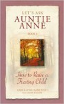 Let's Ask Auntie Anne How to Raise a Trusting Child - Gary Ezzo, Anne Marie Ezzo, Diane Wiggins