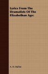 Lyrics from the Dramatists of the Elizabethan Age - A.H. Bullen