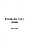 Christie, the King's Servant - Amy Catherine Walton