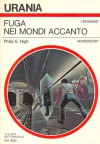 Fuga nei mondi accanto - Philip E. High, Laura Serra