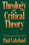 Theology and Critical Theory - Paul Lakeland