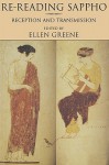 Re-Reading Sappho: Reception and Transmission - Ellen Greene