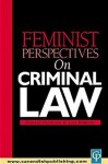 Feminist Perspectives on Criminal Law - &. Nico Bibbings, Lois Bibbings, &. Nico Bibbings