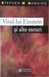 Visul lui Einstein și alte eseuri - Stephen Hawking, Gheorghe Stratan