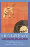 Pueblo Indian Religion (Pueblo Indian Religion) Volume 1 - Elsie Clews Parsons, Pauline Turner Strong