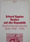 Reden auf die Republik: deutschlandpolitische Texte, 1952-1990 - Erhard Eppler, Joachim Garstecki, Wolfgang Brinkel