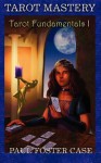 Tarot Mastery: Tarot Fundamentals 1 - Paul Foster Case