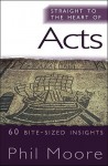 Straight to the Heart of Acts: 60 Bite-Sized Insights - Phil Moore