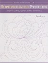 Sophisticated Stitches: Designs for Quilting, Applique, Sashiko & Embroidery: 60 New Motifs from Mr. Quilt - Don Linn