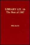 Library Literature 18: The Best of 1987 - William A. Katz, William A. Katz, Eric Moon