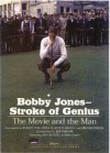 Bobby Jones--Stroke of Genius (Newmarket Pictorial Moviebooks (British American Publishing)) - David Sobel