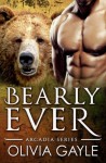 Bearly Ever: An Alpha Werebear Shifter Paranormal Romance (Arcadia Knights) (Volume 1) - Olivia Gayle