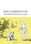 New Construction: Two More Stories by Sam Alden (2015-11-24) - Sam Alden;