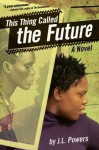 This Thing Called the Future - J.L. Powers