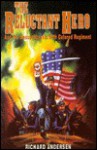 The Reluctant Hero and the Massachusetts 54th Colored Regiment - Richard Andersen