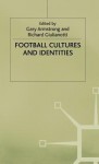 Football Cultures And Identities - Gary Armstrong, Richard Giulianotti