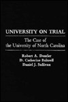 University on Trial: The Case of the University of North Carolina - Robert A Dentler