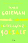 Intelligenza sociale - Daniel Goleman, Valeria Pazzi