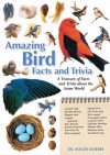 Amazing Bird Facts and Trivia: A Treasury of Facts and Trivia about the Avian World - Roger Lederer