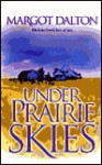 Under Prairie Skies - Margot Dalton