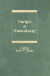 Principles of Neurotoxicology - Louis W. Chang