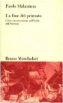 La fine del primato. Crisi e riconversione nell'Italia del Seicento - Paolo Malanima