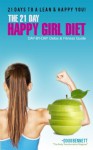 21- Day Happy Girl Diet: Day-By-Day Detox & Fitness Plan - Douglas Bennett