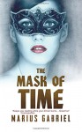 The Mask Of Time - Marius Gabriel