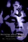 Resisting Astral Attack: Warding Against the Shadow Entities - G. Travels