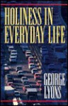 Holiness in Everyday Life - George Lyons