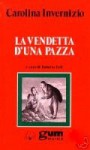 La vendetta d'una pazza: romanzo storico sociale - Carolina Invernizio, Roberto Fedi