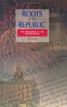 Roots of the Republic: The Grolier Library of the Founders of America - George L. Lankevich, Incorporated Grolier, 