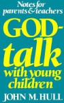 God-Talk with Young Children: Notes for Parents & Teachers - John M. Hull