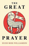 The Great Prayer - Hugh Ross Williamson