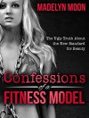 Confessions of a Fitness Model: The Ugly Truth about the New Standard for Beauty - Madelyn Moon, Matt Stone