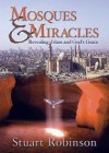 Mosques & Miracles Revealing Islam And God's Grace - Stuart Robinson