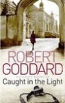 CAUGHT IN THE LIGHT - Robert Goddard