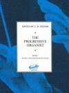 The Progressive Organist, Book 1: Grade 4 Associated Board Standard - C.H. Trevor