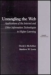 Untangling The Web: Applications Of The Internet And Other Information Technologies To Higher Learning - David McArthur