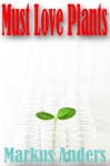 Must Love Plants - Markus Anders