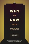 Why the Law Is So Perverse - Leo Katz