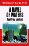 A Ravel of Waters - Geoffrey Jenkins