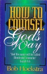 How to Counsel God's Way - Bob Hoekstra