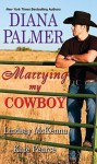 Marrying My Cowboy - Lindsay McKenna, Kate Pearce, Diana Palmer