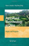 Agricultural Biotechnology in China: Origins and Prospects - Valerie J. Karplus, Xing Wang Deng