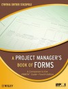 A Project Manager's Book of Forms: A Companion to the PMBOK Guide - Cynthia Stackpole Snyder