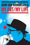 My Art, My Life - John Van Hamersveld, David Lynn Clucas