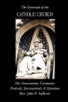 The Externals of the Catholic Church: Her Government, Ceremonies, Festivals, Sacramentals and Devotions - John F. Sullivan