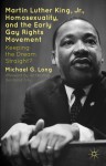 Martin Luther King Jr., Homosexuality, and the Early Gay Rights Movement: Keeping the Dream Straight? - Michael G. Long