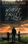 Where Eagles Lie Fallen: The Crash of Arrow Air Flight 1285, Gander, Newfoundland - Gary Collins